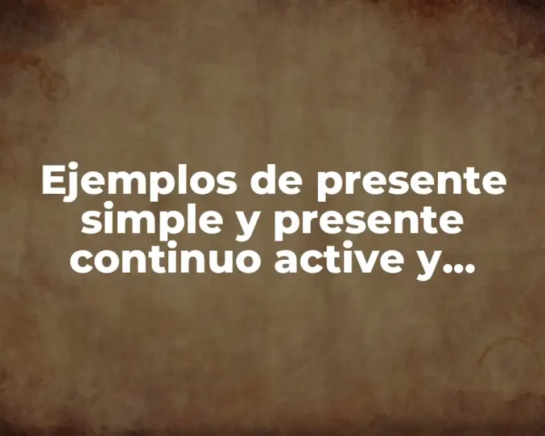 Ejemplos de presente simple y presente continuo active y pasive