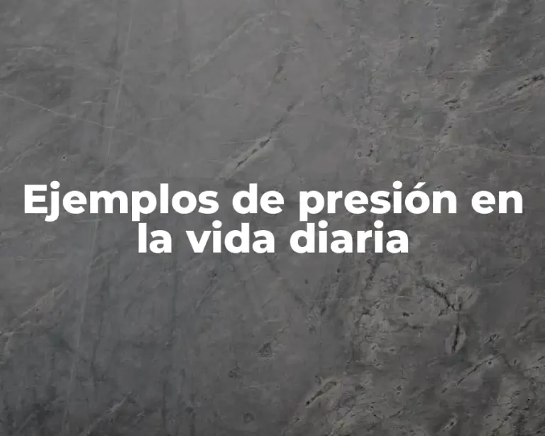Ejemplos de presión en la vida diaria