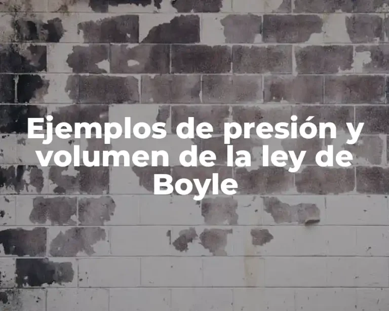 Ejemplos de presión y volumen de la ley de Boyle