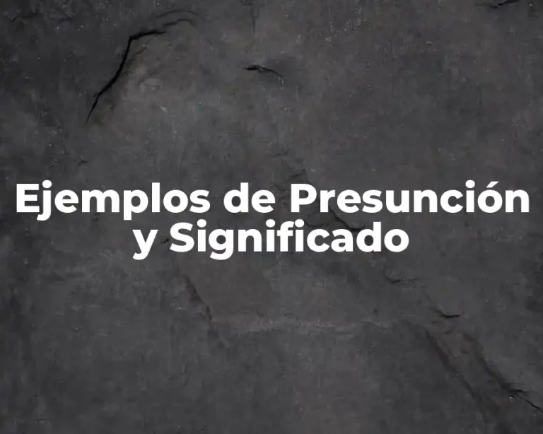 Ejemplos de Presunción y Significado