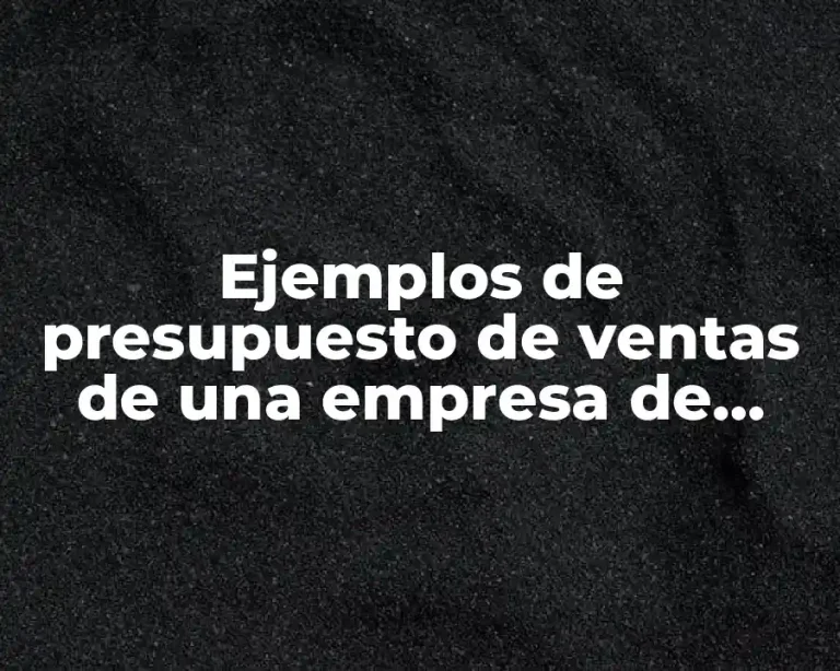 Ejemplos de presupuesto de ventas de una empresa de servicios y Significado