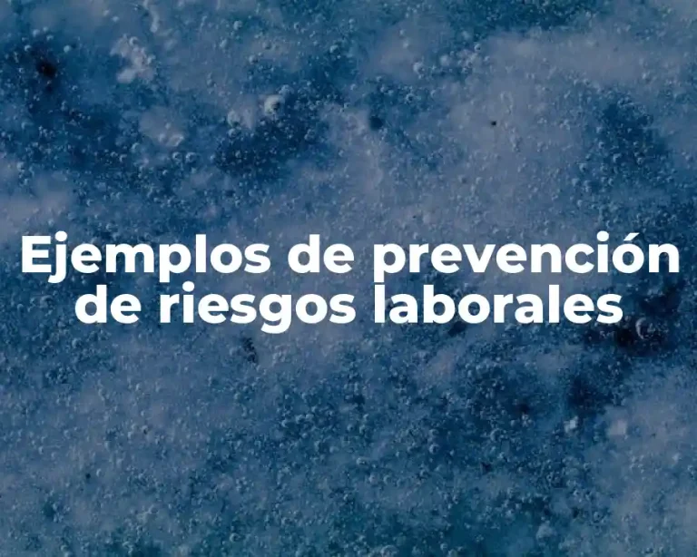 Ejemplos de prevención de riesgos laborales