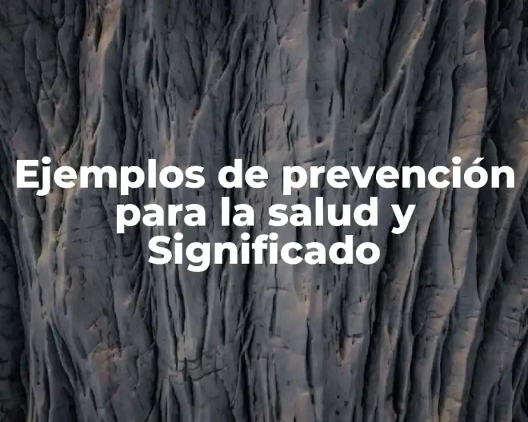 Ejemplos de prevención para la salud y Significado