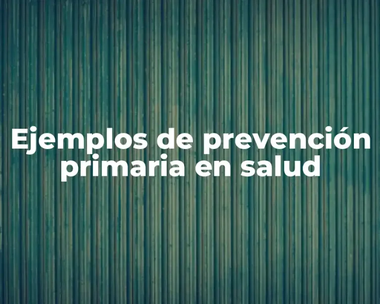 Ejemplos de prevención primaria en salud