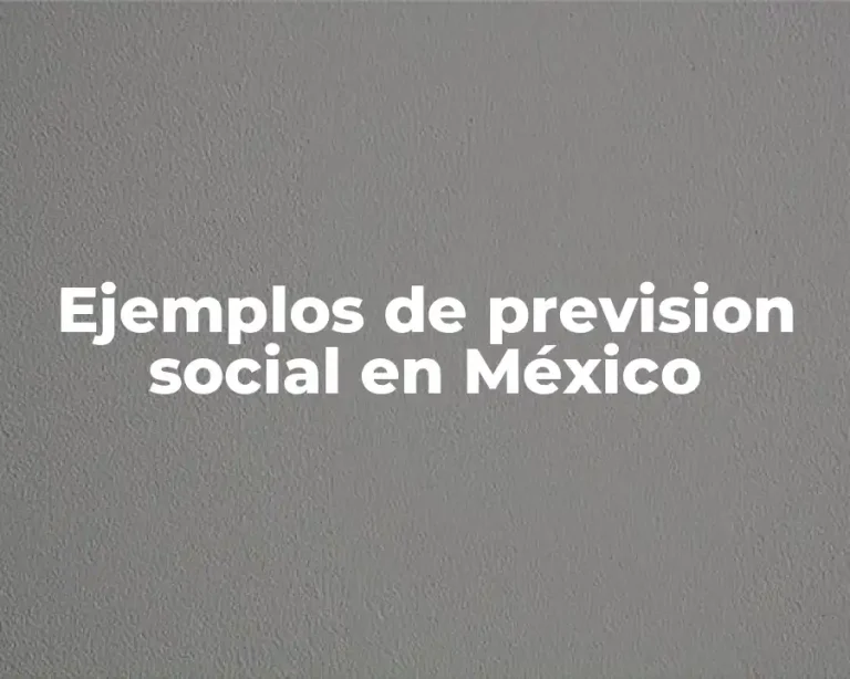 Ejemplos de prevision social en México