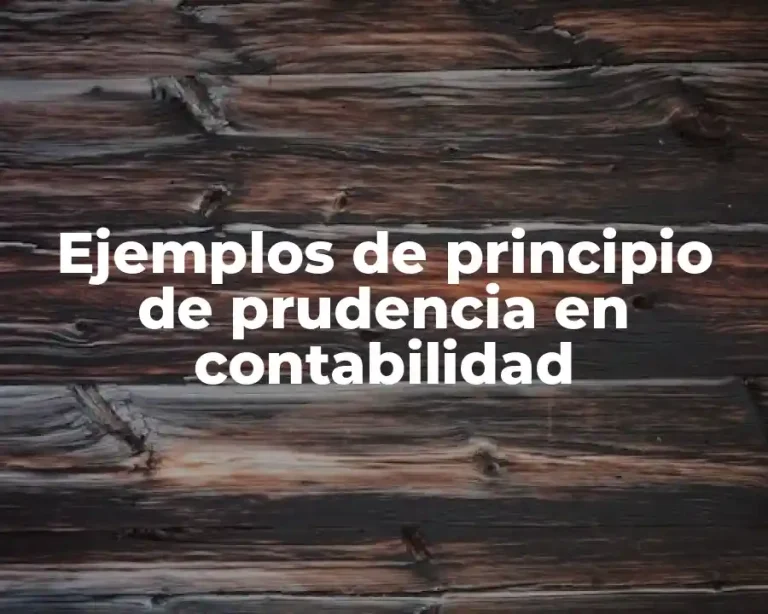 Ejemplos de principio de prudencia en contabilidad