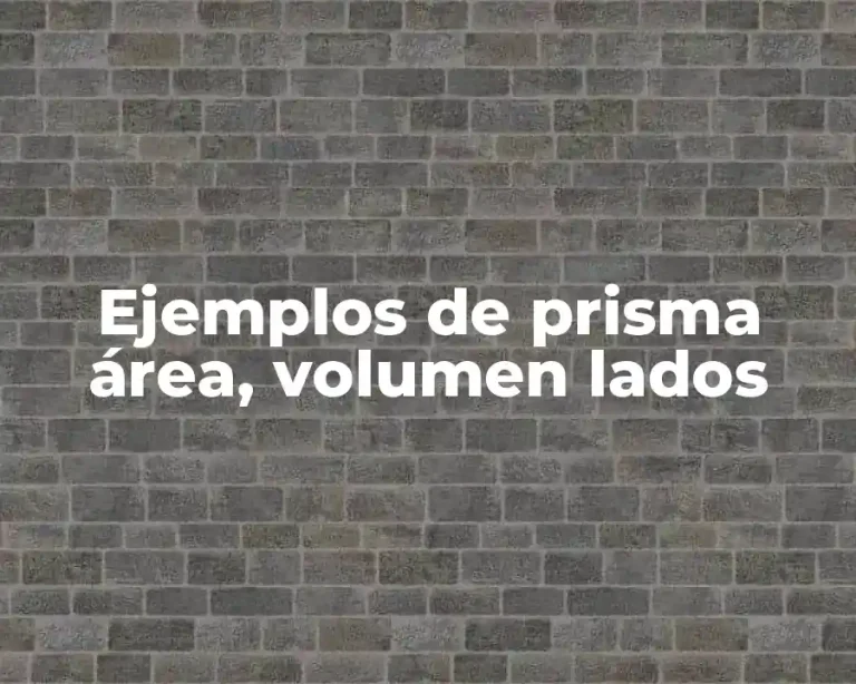 Ejemplos de prisma área, volumen lados