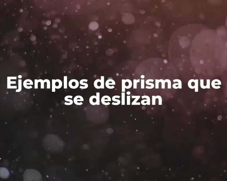 Ejemplos de prisma que se deslizan