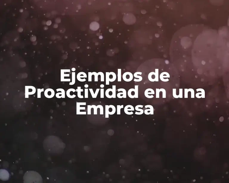 Ejemplos de Proactividad en una Empresa