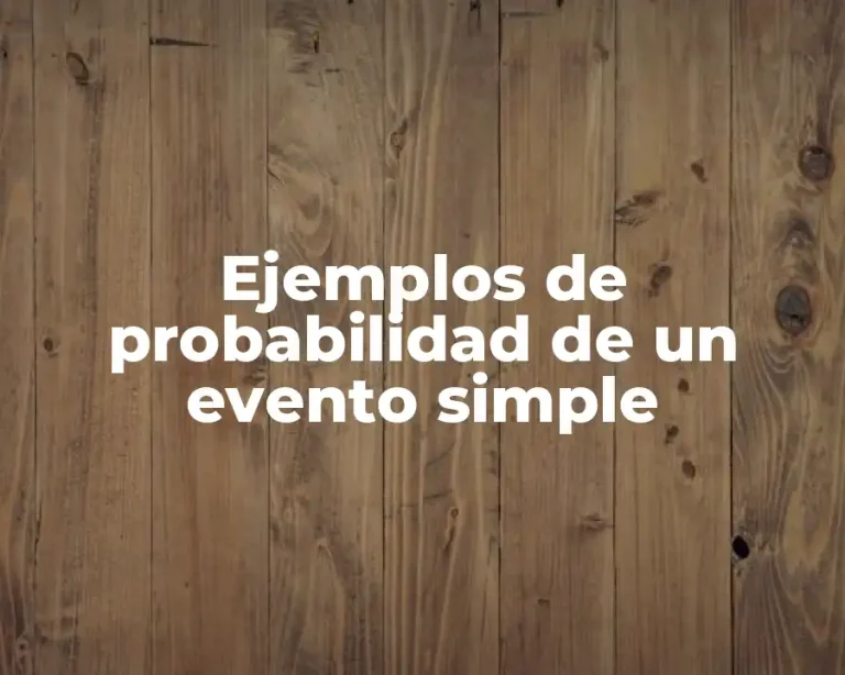 Ejemplos de probabilidad de un evento simple