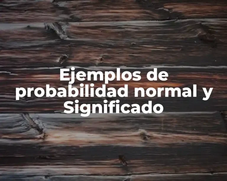 Ejemplos de probabilidad normal y Significado