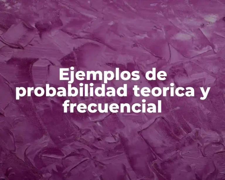 Ejemplos de probabilidad teorica y frecuencial