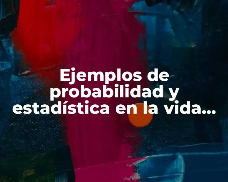 Ejemplos de probabilidad y estadística en la vida diaria