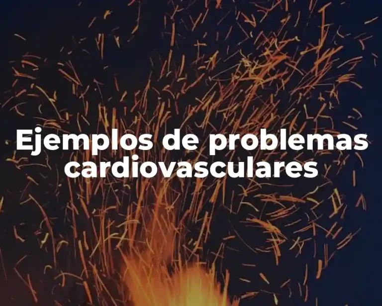 Ejemplos de problemas cardiovasculares