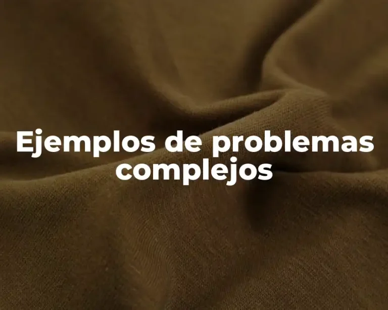 Ejemplos de problemas complejos