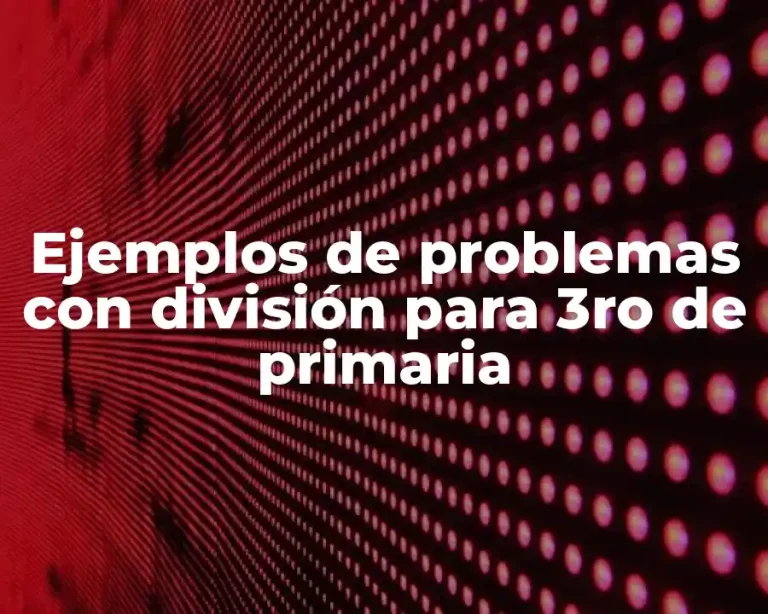 Ejemplos de problemas con división para 3ro de primaria