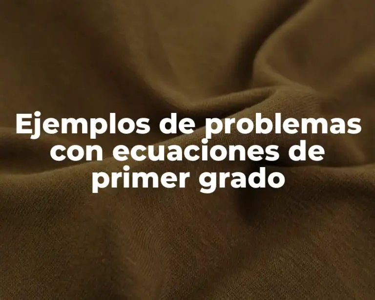 Ejemplos de problemas con ecuaciones de primer grado