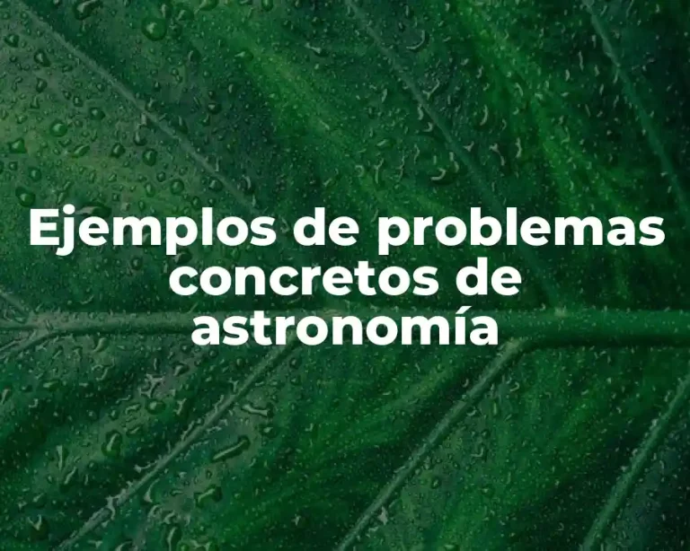 Ejemplos de problemas concretos de astronomía