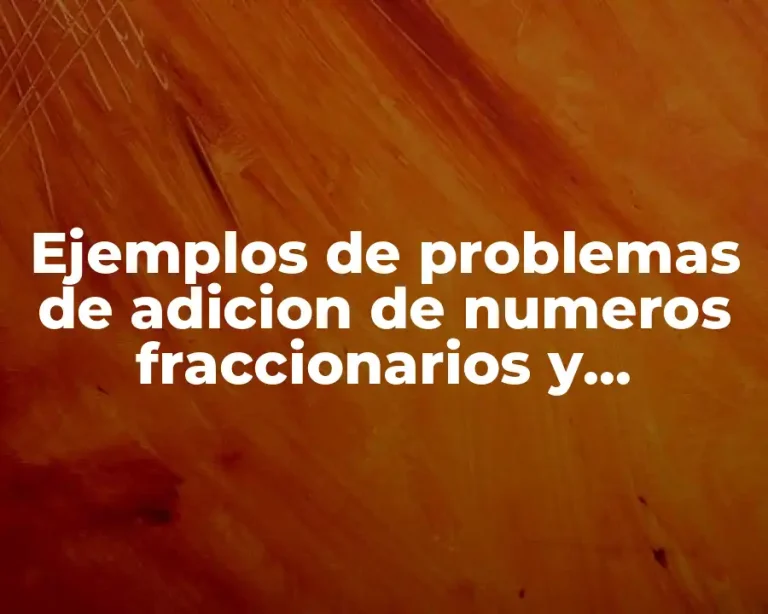 Ejemplos de problemas de adicion de numeros fraccionarios y decimales
