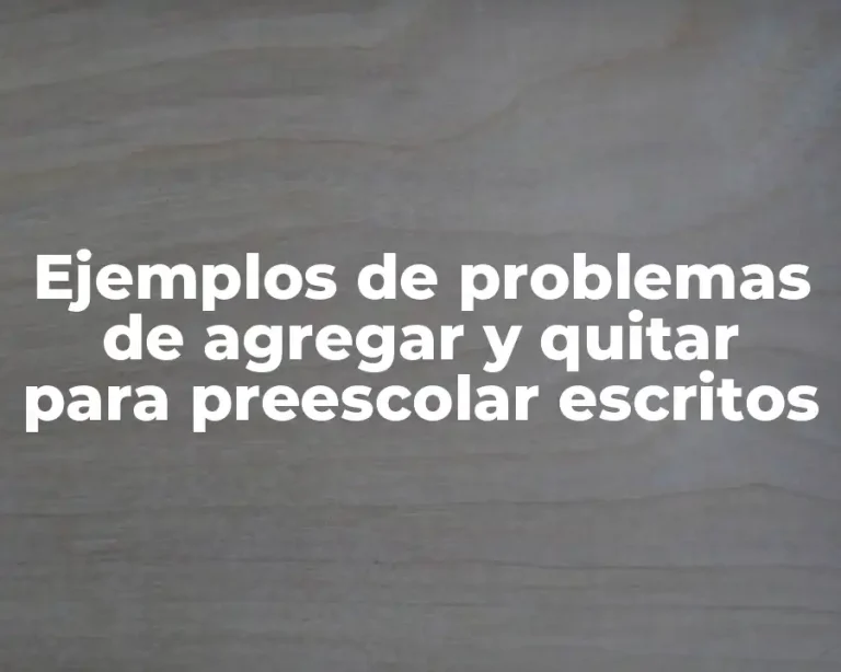 Ejemplos de problemas de agregar y quitar para preescolar escritos