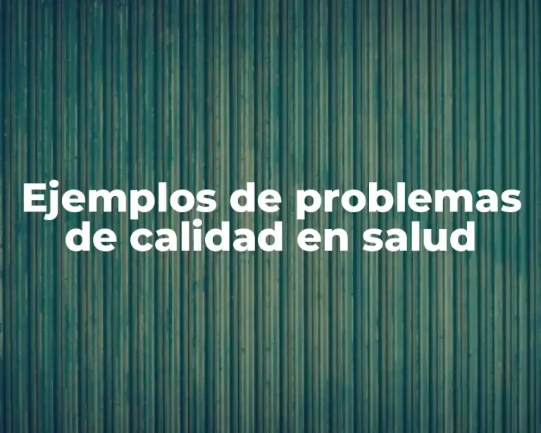 Ejemplos de problemas de calidad en salud