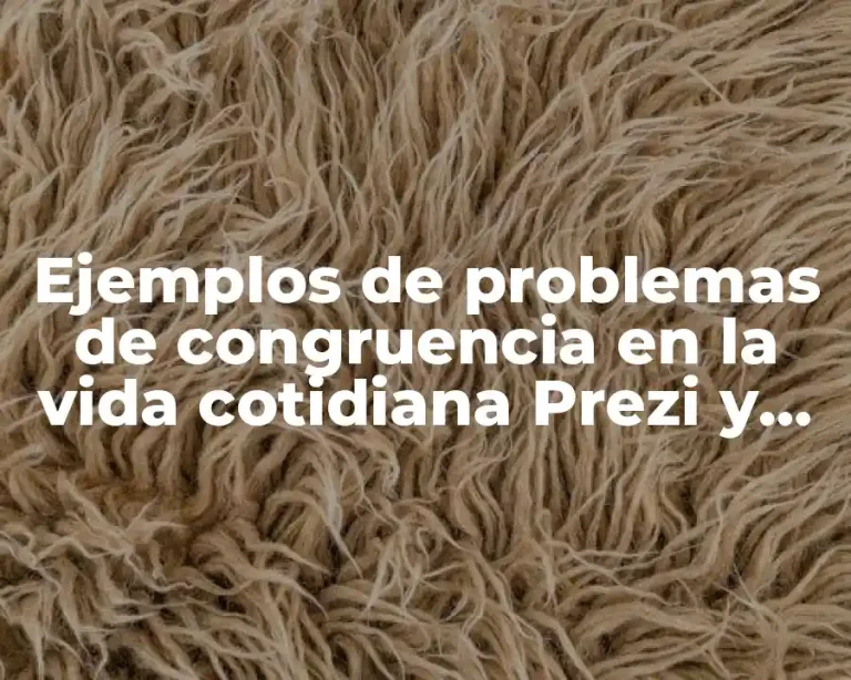 Ejemplos de problemas de congruencia en la vida cotidiana Prezi y Significado
