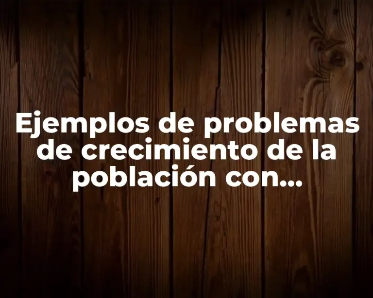 Ejemplos de problemas de crecimiento de la población con logarítmicas