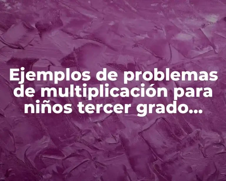 Ejemplos de problemas de multiplicación para niños tercer grado primaria