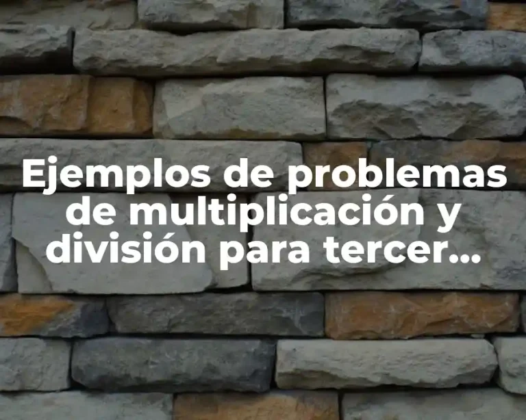 Ejemplos de problemas de multiplicación y división para tercer grado