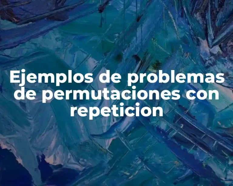 Ejemplos de problemas de permutaciones con repeticion