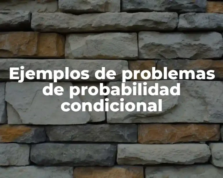 Ejemplos de problemas de probabilidad condicional