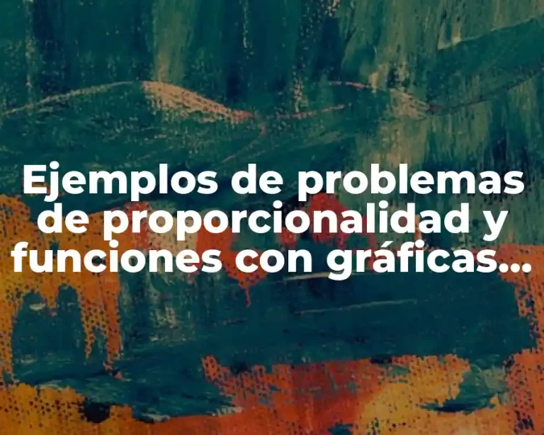 Ejemplos de problemas de proporcionalidad y funciones con gráficas concava
