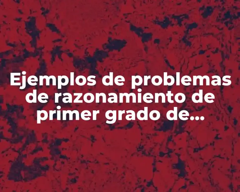Ejemplos de problemas de razonamiento de primer grado de primaria