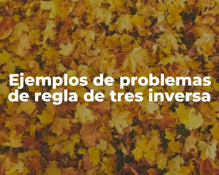 Ejemplos de problemas de regla de tres inversa