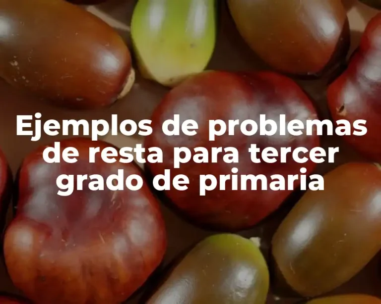 Ejemplos de problemas de resta para tercer grado de primaria