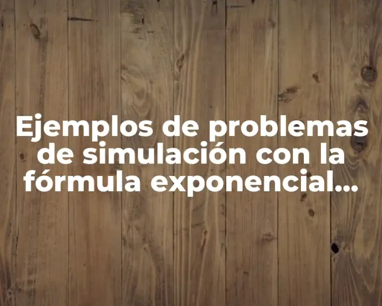 Ejemplos de problemas de simulación con la fórmula exponencial simulación