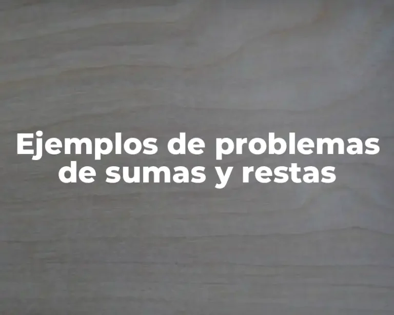 Ejemplos de problemas de sumas y restas