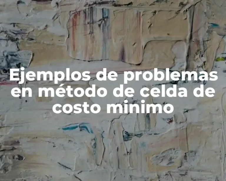 Ejemplos de problemas en método de celda de costo minimo