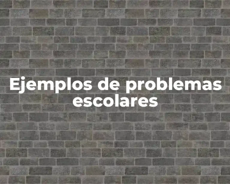 Ejemplos de problemas escolares
