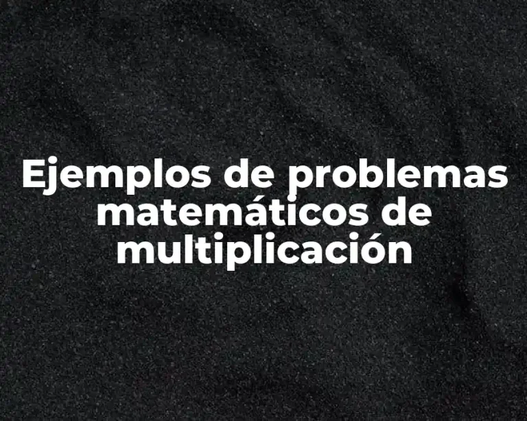 Ejemplos de problemas matemáticos de multiplicación