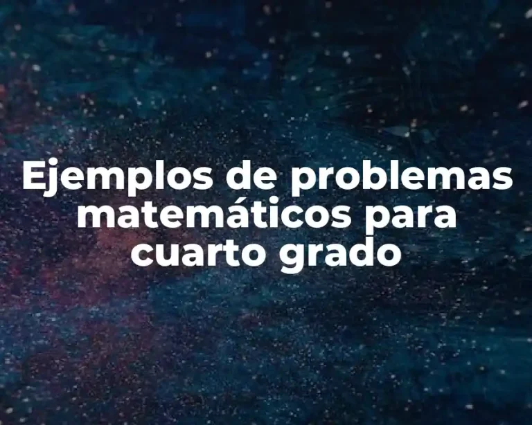 Ejemplos de problemas matemáticos para cuarto grado