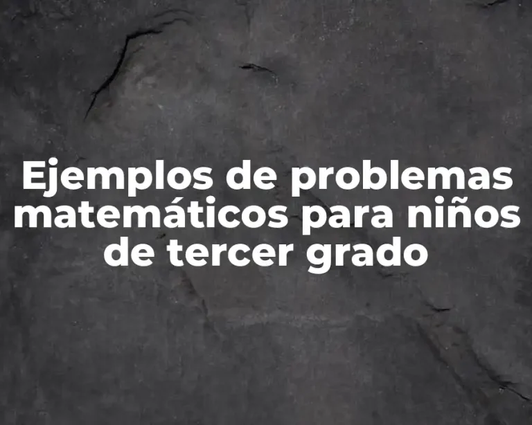 Ejemplos de problemas matemáticos para niños de tercer grado