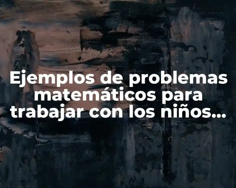 Ejemplos de problemas matemáticos para trabajar con los niños preescolar