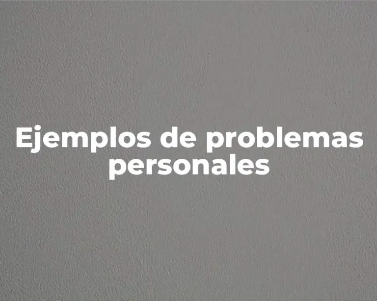 Ejemplos de problemas personales