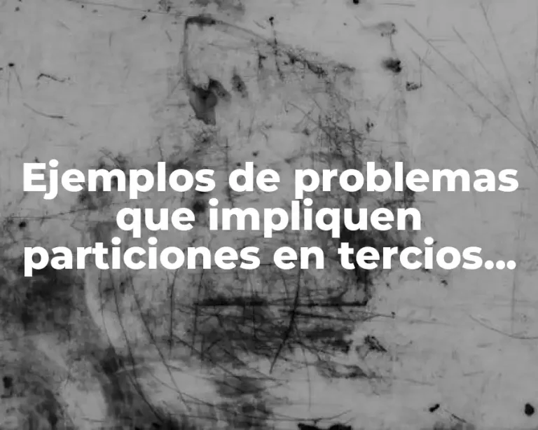 Ejemplos de problemas que impliquen particiones en tercios, quintos