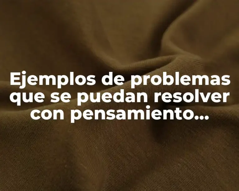 Ejemplos de problemas que se puedan resolver con pensamiento computacional