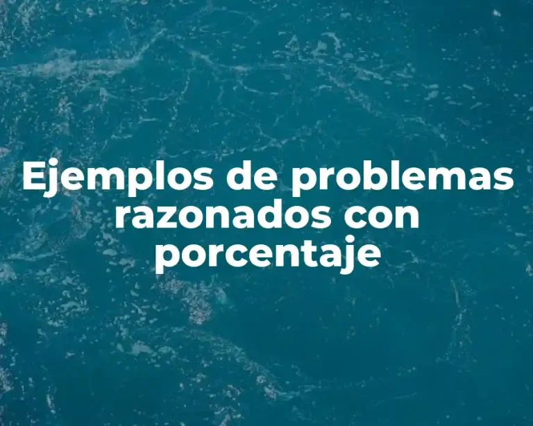 Ejemplos de problemas razonados con porcentaje
