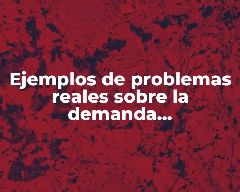 Ejemplos de problemas reales sobre la demanda independiente y dependiente