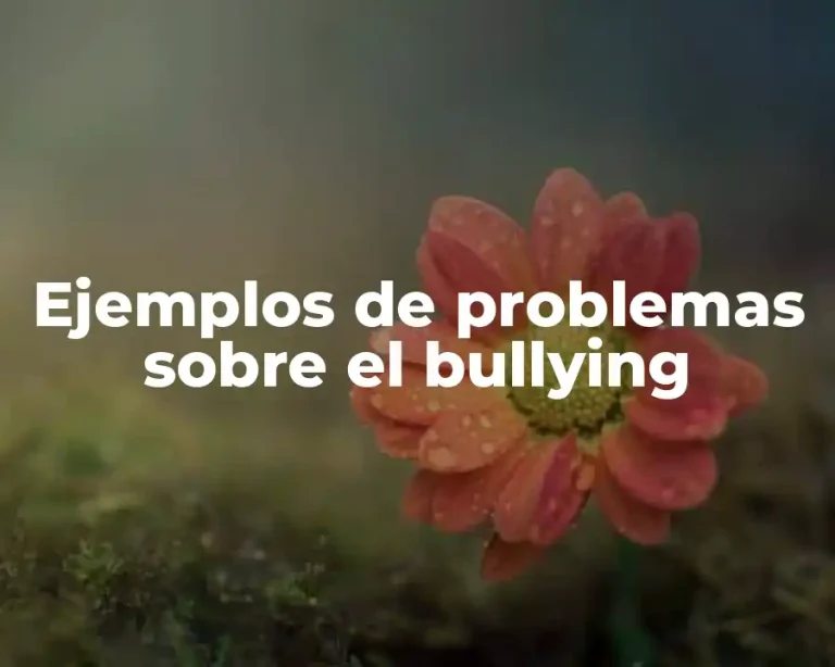 Ejemplos de problemas sobre el bullying