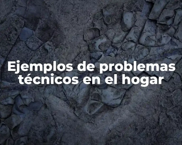 Ejemplos de problemas técnicos en el hogar